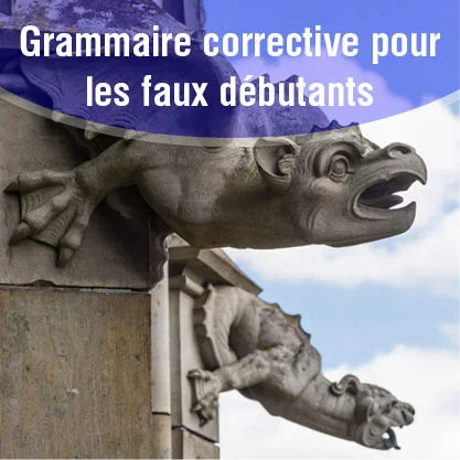 Grammaire corrective pour les faux débutants